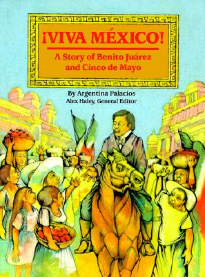 Viva Mexico: Story of Benito Juarez & Cinco de Mayo - Steck-Vaughn Company (Prepared for publication by)