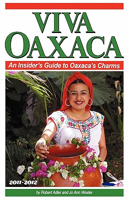 Viva Oaxaca - Adler, Robert E, PH.D., and Wexler, Jo Ann