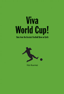 Viva World Cup!: Tales from the Greatest Football Show on Earth