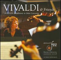 Vivaldi & Friends: La Folia (Madness) & Other Concertos - Ann Marie Morgan (viola da gamba); Apollo's Fire; Cynthia Roberts (violin); Emlyn Ngai (violin); Janina Ceaser (harpsichord);...