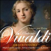 Vivaldi: L'Amore per Elvira - Adrian Chandler (violin); La Serenissima; Mhairi Lawson (soprano); Adrian Chandler (conductor)