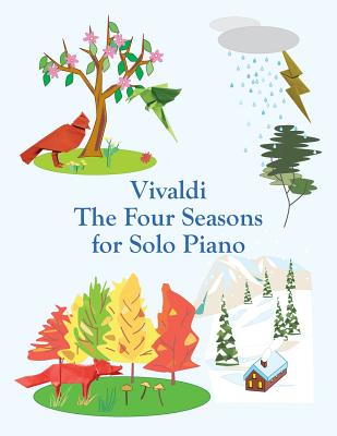 Vivaldi the Four Seasons for Solo Piano - Montroll, John, and Vivaldi, Antonio (Creator)