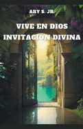 Vive en Dios: Invitacin Divina