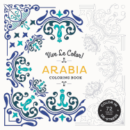 Vive Le Color! Arabia (Coloring Book): Color In; De-stress (72 Tear-out Pages)