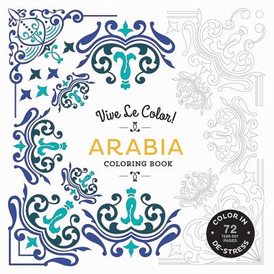 Vive Le Color! Arabia (Coloring Book): Color In; De-stress (72 Tear-out Pages) - Abrams Noterie