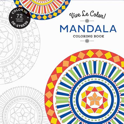 Vive Le Color! Mandala (Coloring Book): Color In; De-stress (72 Tear-out Pages) - Abrams Noterie