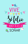 Vive, Se Feliz y Nunca Dejes de Soar: Libreta de Notas Keller Books