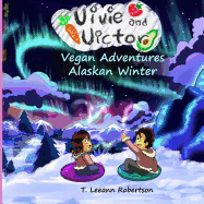 Vivie and Victor Vegan Adventures: Alaska Winter