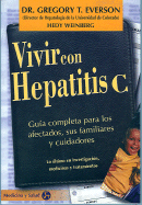 Vivir Con Hepatitis C: Guia Completa Para Los Afectados, Sus Familiares y Cuidadores