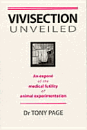 Vivisection Unveiled: An Expose of the Medical Futility of Animal Experimentation. Edited by Gottlieb Guntern; - Page, Tony