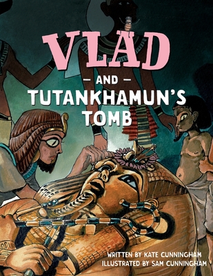 Vlad and Tutankhamun's Tomb - Cunningham, Kate