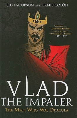 Vlad the Impaler: The Man Who Was Dracula - Jacobson, Sid, Ph.D.