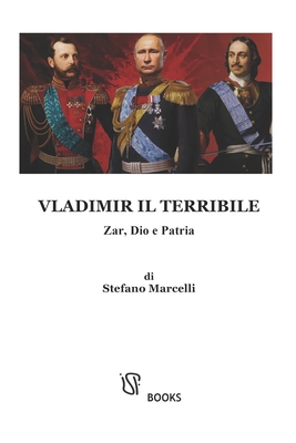 Vladimir il Terribile: Zar, Dio e Patria - Marcelli, Stefano