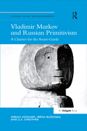 Vladimir Markov and Russian Primitivism: A Charter for the Avant-Garde