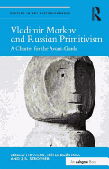 Vladimir Markov and Russian Primitivism: A Charter for the Avant-Garde