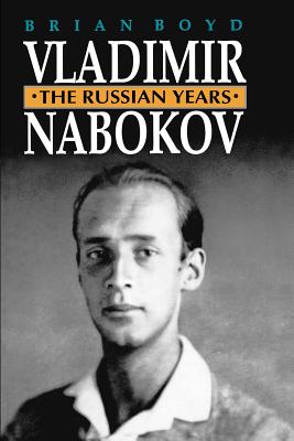 Vladimir Nabokov: The Russian Years - Boyd, Brian