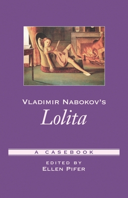 Vladimir Nabokov's Lolita: A Casebook - Pifer, Ellen (Editor)