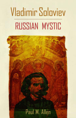 Vladimir Soloviev: Russian Mystic - Allen, Paul M