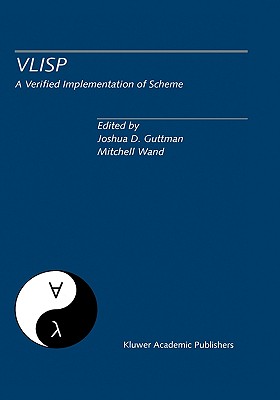 Vlisp a Verified Implementation of Scheme: A Special Issue of LISP and Symbolic Computation, an International Journal Vol. 8, Nos. 1 & 2 March 1995 - Guttman, Joshua D (Editor), and Wand, Mitchell (Editor)