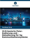 VLSI-basierte Polar-Kodierung und -Dekodierung f?r 5g-Kommunikationssysteme