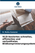 VLSI-basiertes schnelles, effizientes und verlustfreies Bildkomprimierungssystem