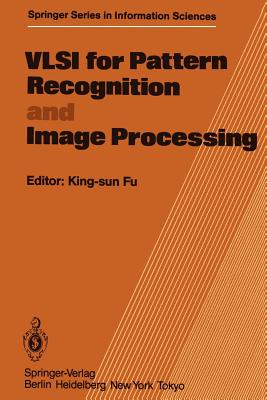 VLSI for Pattern Recognition and Image Processing - Fu, K S (Editor)