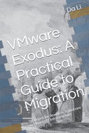 VMware Exodus: A Practical Guide to Migration: Strategies for Seamless Transitions to Modern IT Infrastructure