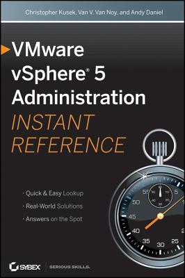 VMware vSphere 5 Administration Instant Reference - Kusek, Christopher, and Van Noy, Van, and Daniel, Andy