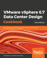 Vmware Vsphere 6.7 Data Center Design Cookbook - Third Edition