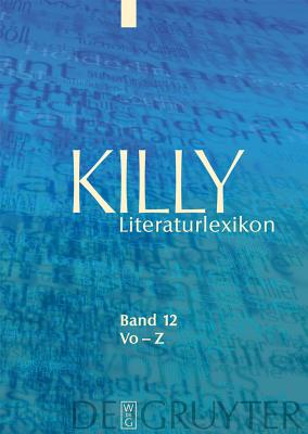 Vo - Z - Killy, Walther, and Kuhlmann, Wilhelm (Editor), and Aurnhammer, Achim (Contributions by)