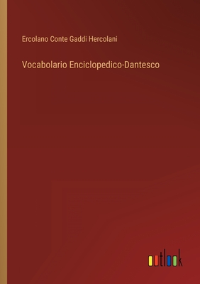 Vocabolario Enciclopedico-Dantesco - Hercolani, Ercolano Conte Gaddi