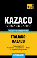 Vocabolario Italiano-Kazaco per studio autodidattico - 3000 parole