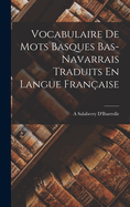 Vocabulaire De Mots Basques Bas-Navarrais Traduits En Langue Franaise