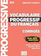 Vocabulaire progressif du franais - Niveau dbutant complet (A1.1) - Corrigs