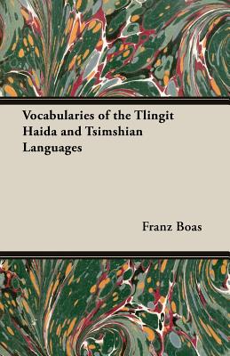 Vocabularies of the Tlingit Haida and Tsimshian Languages - Boas, Franz