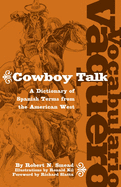Vocabulario Vaquero/Cowboy Talk: A Dictionary of Spanish Terms from the American West
