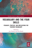 Vocabulary and the Four Skills: Pedagogy, Practice, and Implications for Teaching Vocabulary