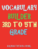 Vocabulary Builder 3rd to 5th Grade: 132 Interesting & Educational Word Search Puzzles