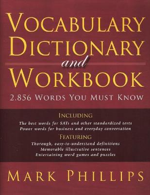 Vocabulary Dictionary and Workbook: 2,856 Words You Must Know - Phillips, Mark