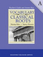 Vocabulary from Classical Roots a Teacher Guide/Answer Key Grd 7