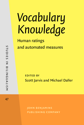 Vocabulary Knowledge: Human Ratings and Automated Measures - Jarvis, Scott (Editor), and Daller, Michael (Editor)