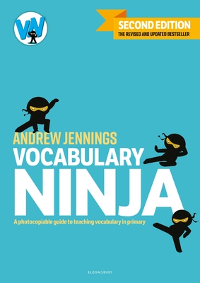 Vocabulary Ninja: Second edition of the bestselling guide to teaching vocabulary in primary - Jennings, Andrew