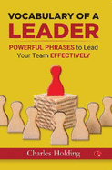 VOCABULARY OF A LEADER: Powerful Phrases to Lead Your Team Effectively