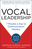 Vocal Leadership: 7 Minutes a Day to Communication Mastery, with a Foreword by Roger Goodell