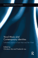 Vocal Music and Contemporary Identities: Unlimited Voices in East Asia and the West