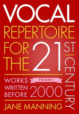 Vocal Repertoire for the Twenty-First Century, Volume 1: Works Written Before 2000 - Manning, Jane