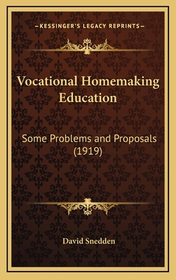 Vocational Homemaking Education: Some Problems and Proposals (1919) - Snedden, David