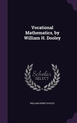 Vocational Mathematics, by William H. Dooley - Dooley, William Henry