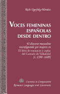 Voces femeninas espaolas desde dentro: El discurso masculino reconfigurado por mujeres en "El libro de romances y coplas del Carmelo de Valladolid" [c. 1590-1609]