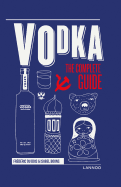 Vodka: The Complete Guide
